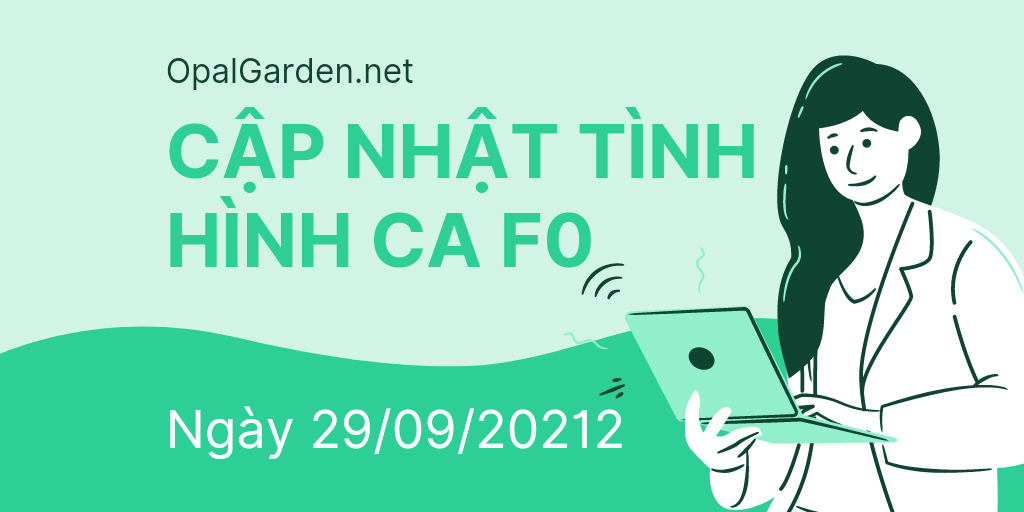 20210929_cap Nhat Tinh Hinh F0 Opap Garden