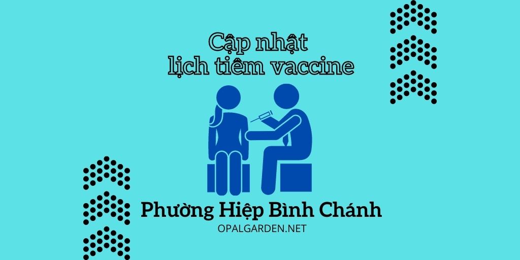 Cap Nhat Lich Tiem Vaccine Hiep Binh Chanh Cho Cu Dan Opa Garden